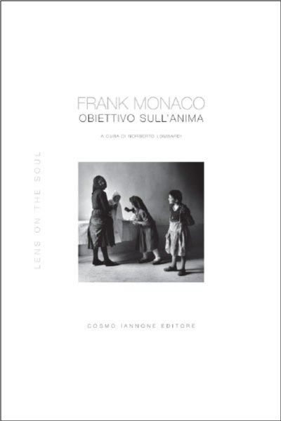 Frank Monaco - Obiettivo sull'anima - Cosmo Iannone Editore